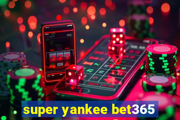 super yankee bet365
